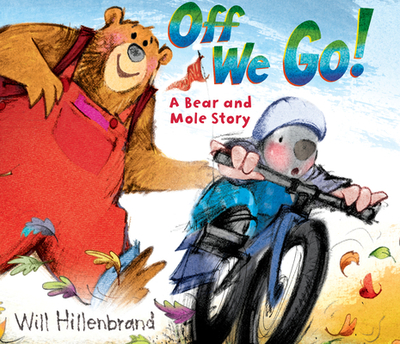 Off We Go!: A Bear and Mole Story - Hillenbrand, Will