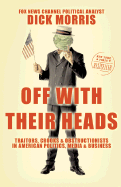 Off with Their Heads: Traitors, Crooks, and Obstructionists in American Politics, Media, and Business