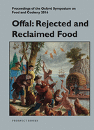 Offal: Rejected and Reclaimed Food: Proceedings of the Oxford Symposium on Food