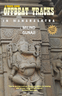 Offbeat Tracks in Maharashtra: A Travel Guide