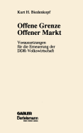 Offene Grenze Offener Markt: Voraussetzungen Fr Die Erneuerung Der Ddr-Volkswirtschaft