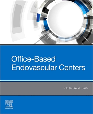 Office-Based Endovascular Centers - Jain, Krishna M., MD, FACS