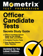 Officer Candidate Tests Secrets Study Guide - Officer Candidate School Test Guide for the Asvab, Astb, Oar, and Afoqt, Complete Practice Tests, Step-By-Step Review Video Tutorials: [Updated for the Latest Test Outlines]