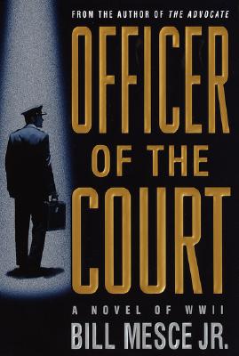 Officer of the Court: A Novel of WWII - Mesce, Bill, Jr.