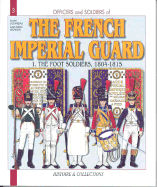 Officers and Soldiers of Napoleon's Imperial Guard: Infantry, 1804-1815