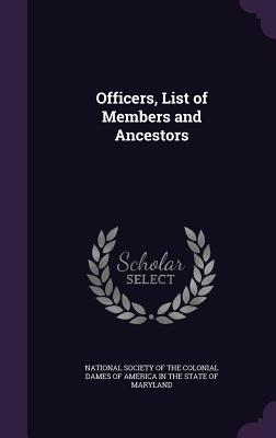 Officers, List of Members and Ancestors - National Society of the Colonial Dames O (Creator)