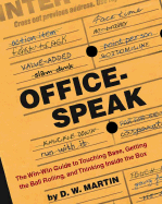 Officespeak: The Win-Win Guide to Touching Base, Getting the Ball Rolling, and Thinking Inside the Box