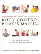 Official Body Control Pilates Manual: The Ultimate Guide to the Pilates M