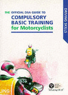 Official DSA Guide to Compulsory Basic Training for Motorcylists - Driving Standards Agency