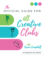 Official Guide for ALL Creative Clubs with Karen Campbell at Awesome Art School