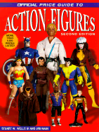 Official Price Guide to Action Figures: 2nd Edition - Wells, Stuart W, III, and Main, Jim