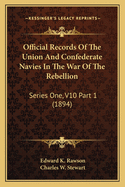 Official Records Of The Union And Confederate Navies In The War Of The Rebellion: Series One, V10 Part 1 (1894)