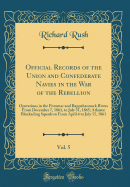 Official Records of the Union and Confederate Navies in the War of the Rebellion, Vol. 5: Operations in the Potomac and Rappahannock Rivers from December 7, 1861, to July 31, 1865; Atlantic Blockading Squadron from April 4 to July 15, 1861