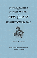 Official Register of the Officers and Men of New Jersey in the Revolutionary War. with Added Digest and Revision by James W.S. Campbell