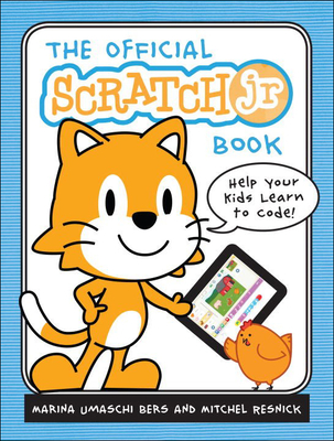 Official Scratchjr Book: Help Your Kids Learn to Code - Bers, Marina Umaschi, Ph.D., and Resnick, Mitchel