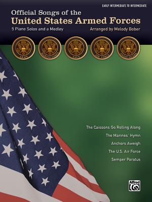 Official Songs of the United States Armed Forces: 5 Piano Solos and a Medley (Early Intermediate / Intermediate Piano) - Bober, Melody