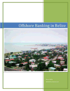 Offshore Banking in Belize: What You Need to Know about Offshore Banking in Belize