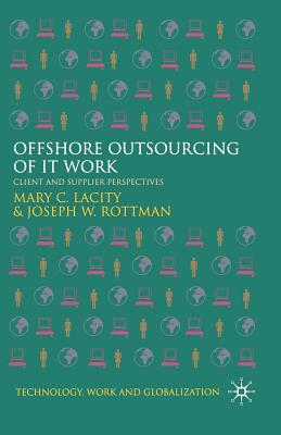 Offshore Outsourcing of It Work: Client and Supplier Perspectives - Lacity, M, and Rottman, J