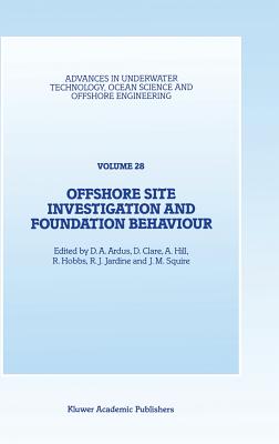 Offshore Site Investigation and Foundation Behaviour: Papers Presented at a Conference Organized by the Society for Underwater Technology and Held in London, Uk, September 22-24, 1992 - Ardus, D a (Editor), and Clare, D (Editor), and Hill, A (Editor)