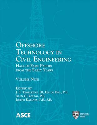 Offshore Technology in Civil Engineering: Hall of Fame Papers from the Early Years - III, J.S. Templeton (Editor), and Young, Alan G. (Editor), and Kallaby, Joseph (Editor)