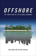 Offshore: The Dark Side of the Global Economy - Brittain-Catlin, William