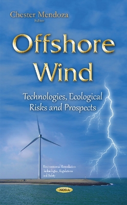 Offshore Wind: Technologies, Ecological Risks & Prospects - Mendoza, Chester (Editor)