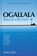 Ogallala: Water for a Dry Land - Opie, John