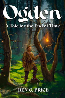 Ogden: A Tale for the End of Time - Price, Ben G
