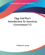 Ogg and Ray's Introduction to American Government V2