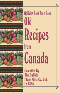 Ogilvies Book for a Cook: Old Recipes from Canada
