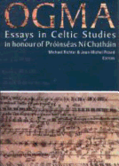Ogma: Essays in Celtic Studies: In Honour of Proinseas Ni Chathain