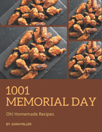 Oh! 1001 Homemade Memorial Day Recipes: Best-ever Homemade Memorial Day Cookbook for Beginners