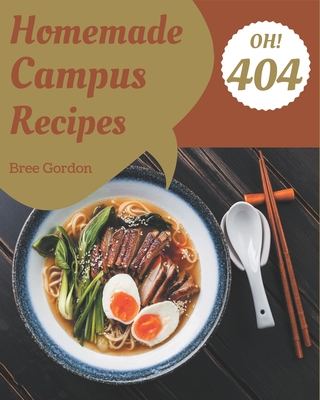 Oh! 404 Homemade Campus Recipes: A Homemade Campus Cookbook for All Generation - Gordon, Bree