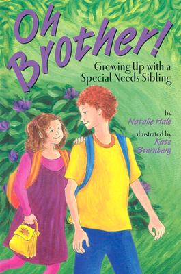 Oh Brother!: Growing Up with a Special Needs Sibling - Hale, Natalie