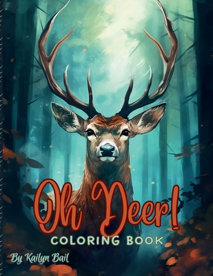 Oh Deer! Realistic Coloring Book - Bail, Kailyn (Designer)