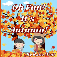 Oh Fun! It's Autumn!: A Storybook for Kids About Autumn Fun