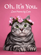 Oh. It's You.: Love Poems by Cats