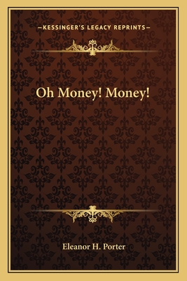 Oh Money! Money! - Porter, Eleanor H