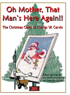 Oh Mother, That Man's Here Again!!: The Christmas Cards of Charles W. Carvin