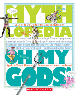 Oh My Gods! (Mythlopedia): A Look-It-Up Guide to the Gods of Mythology - Bryant, Megan E