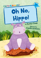Oh No, Hippo!: (Blue Early Reader)