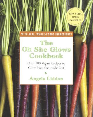 Oh She Glows Cookbook - Liddon, Angela