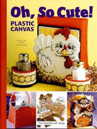 Oh, So Cute!: Plastic Canvas - Blizzard, Vicki (Editor)