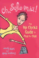 Oh, Solo MIA!: The Hip Chicks Guide to Fun for One