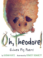 Oh, Theodore!: Guinea Pig Poems - Katz, Susan