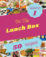 Oh! Top 50 Lunch Box Recipes Volume 1: Best-ever Lunch Box Cookbook for Beginners