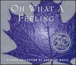 Oh What a Feeling, Vol. 2: A Vital Collection of Canadian Music - Various Artists