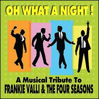 Oh What a Night!: A Musical Tribute To Frankie Valli & the Four Seasons - Various Artists