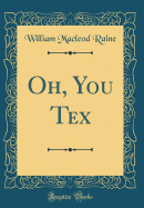 Oh, You Tex (Classic Reprint)