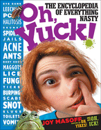 Oh, Yuck!: The Encyclopedia of Everything Nasty